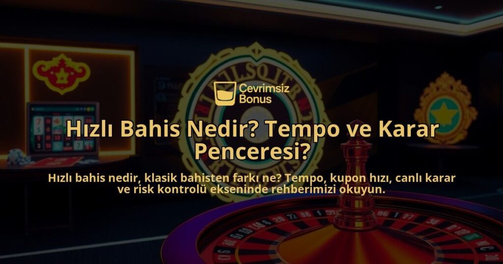 Hizli-Bahis-Nedir-Tempo-ve-Karar-Penceresi-overlay-1787940020.jpg