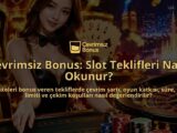 Cevrimsiz-Bonus-Slot-Teklifleri-Nasil-Okunur-overlay-1789764547.jpg
