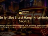 En-Iyi-Slot-Sitesi-Hangi-Kriterlerle-Secilir-overlay-1788729293.jpg